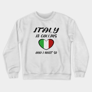 italy is calling and i must go Crewneck Sweatshirt